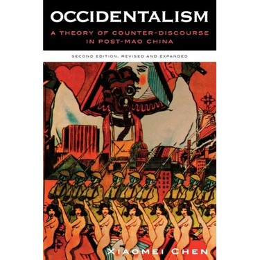 Occidentalism: A Theory of Counter-Discourse in Post-Mao China