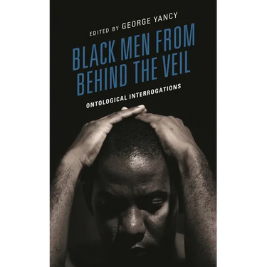 Black Men from Behind the Veil: Ontological Interrogations