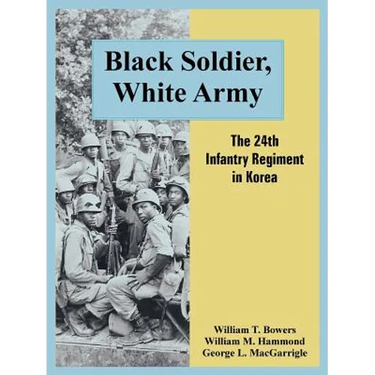 Black Soldier, White Army: The 24th Infantry Regiment in Korea