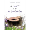 The Secrets of the Wisteria Vine