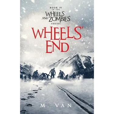 Wheels' End: Book Four of the Wheels and Zombies Series