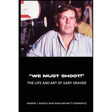 "We Must Shoot!" The Life and Art of Gary Graver