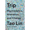 Trip: Psychedelics, Alienation, and Change