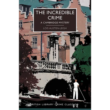 The Incredible Crime: A Cambridge Mystery