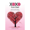 XOXO from Dad: Words Too Seldom Spoken. A Father's Love for His Daughter