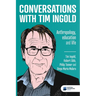 Conversations with Tim Ingold: Anthropology, education and life