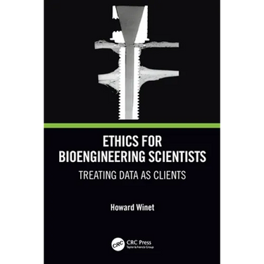 Ethics for Bioengineering Scientists: Treating Data as Clients