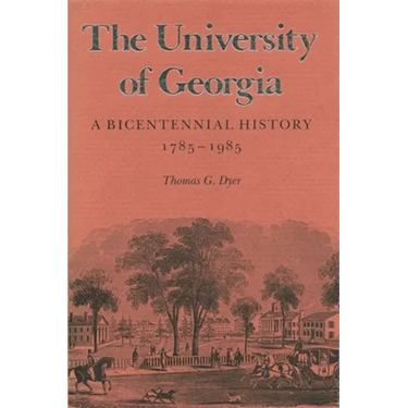 The University of Georgia: A Bicentennial History, 1785-1985