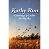 Kathy Run: Growing Up Under the Big Sky