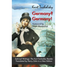 Germany? Germany!: Satirical Writings: The Kurt Tucholsky Reader