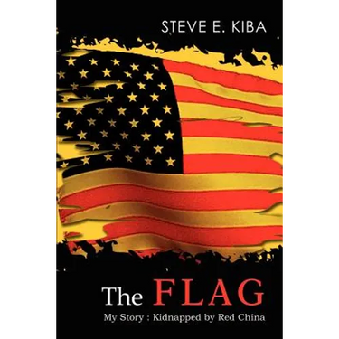 The Flag: My Story: Kidnapped by Red China