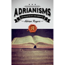 Adrianisms: The Collected Wit and Wisdom of Adrian Rogers