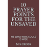 10 Prayer Points for the Unsaved: He Who Wins Souls Is Wise