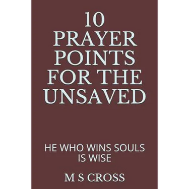 10 Prayer Points for the Unsaved: He Who Wins Souls Is Wise