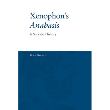 Xenophon's Anabasis: A Socratic History
