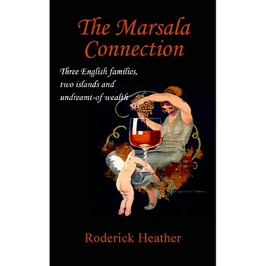 The Marsala Connection: Three English families, two islands and undreamt-of wealth