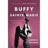 Buffy Sainte-Marie: The Authorized Biography