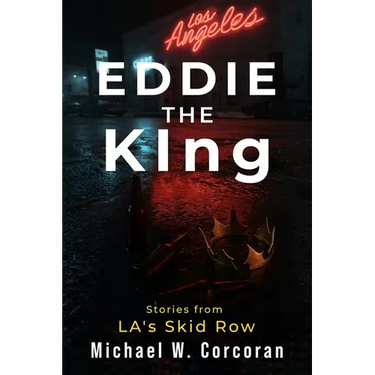 Eddie the KIng Stories of LA's Skid Row