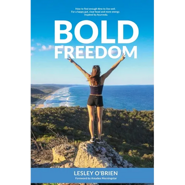 Bold Freedom: How to find enough time to live well. For a happy gut, clear head and more energy.