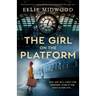 The Girl on the Platform: Based on a true story, a totally heartbreaking, epic and gripping World War 2 page-turner
