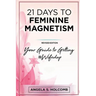 21 Days to Feminine Magnetism: Your Guide to Getting #Wifedup