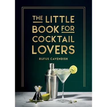 The Little Book for Cocktail Lovers: Recipes, Crafts, Trivia and More - The Perfect Gift for Any Aspiring Mixologist