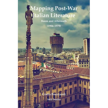 Mapping Post-War Italian Literature: Boom and Aftermath (1956-1979)