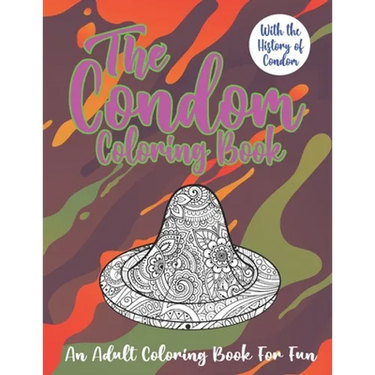 The Condom Coloring Book: The History of Condom with 25 Hilarious Illustrations