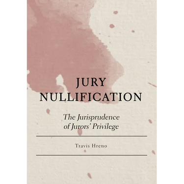 Jury Nullification: The Jurisprudence of Jurors' Privilege