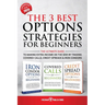 The 3 Best Options Strategies For Beginners: The Ultimate Guide To Making Extra Income On The Side By Trading Covered Calls, Credit Spreads & Iron Con