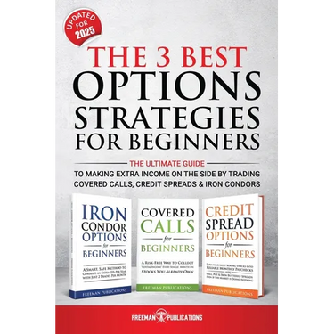 The 3 Best Options Strategies For Beginners: The Ultimate Guide To Making Extra Income On The Side By Trading Covered Calls, Credit Spreads & Iron Con