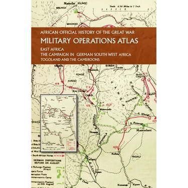 African Official History of the Great War: Military Operations Atlas