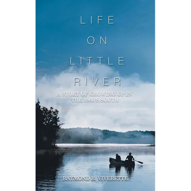 Life on Little River: A Story of Growing up in the 1960's South