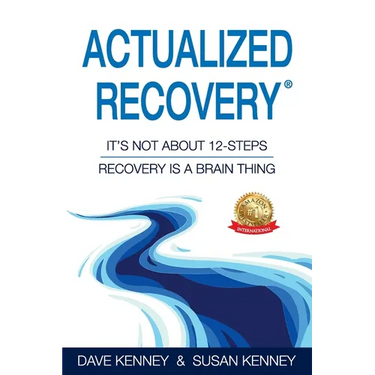 Actualized Recovery(R): It's Not About 12-Steps Recovery is a Brain Thing
