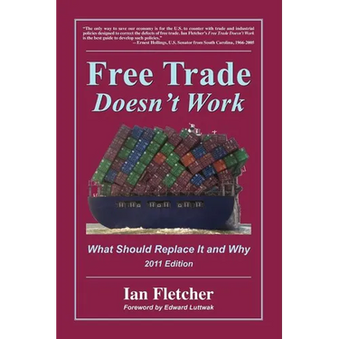 Free Trade Doesn't Work: What Should Replace It and Why, 2011 Edition