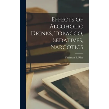 Effects of Alcoholic Drinks, Tobacco, Sedatives, Narcotics