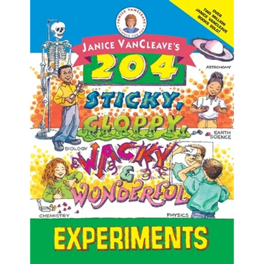 Janice Vancleave's 204 Sticky, Gloppy, Wacky, and Wonderful Experiments