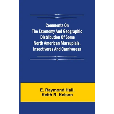 Comments on the Taxonomy and Geographic Distribution of Some North American Marsupials, Insectivores and Carnivores