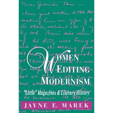 Women Editing Modernism: Little Magazines and Literary History