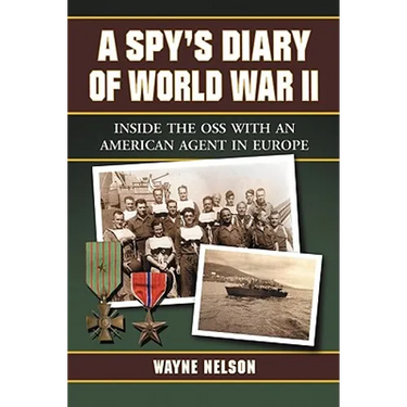 A Spy's Diary of World War II: Inside the OSS with an American Agent in Europe