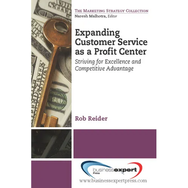 Expanding CustomerService as a Profit Center: Striving for Excellenceand Competitive Advantage