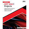 Ultimate .NET MAUI Projects: Design and Deploy Cross-Platform Applications with .NET MAUI Using C#, XAML, MVVM Architecture and SQLite (English Editio