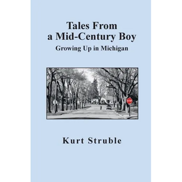 Tales From a Mid-Century Boy: Growing Up in Michigan