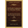 Vest Pocket Companion For Christian Workers: The Best Texts For Personal Work Classified For Practical Use (1895)