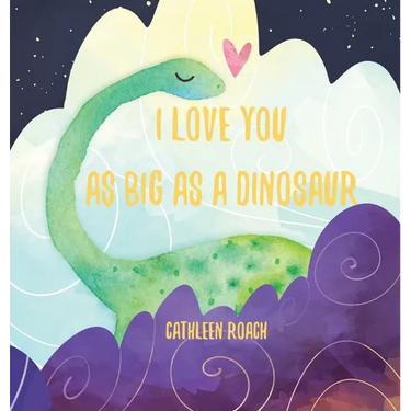I Love You As Big As A Dinosaur
