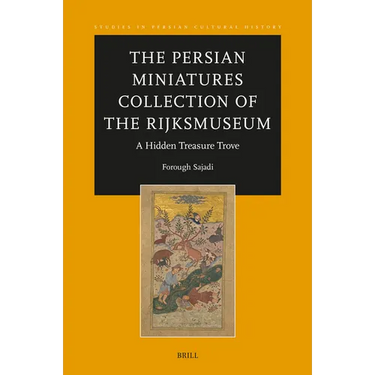 The Persian Miniatures Collection of the Rijksmuseum, a Hidden Treasure Trove
