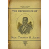 The Experience of Rev.Thomas H. Jones: Who Was A Slave For Forty-Three Years
