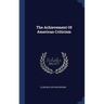 The Achievement Of American Criticism