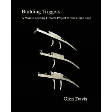 Building Triggers: A Muzzle Loading Firearm Project for the Home Shop