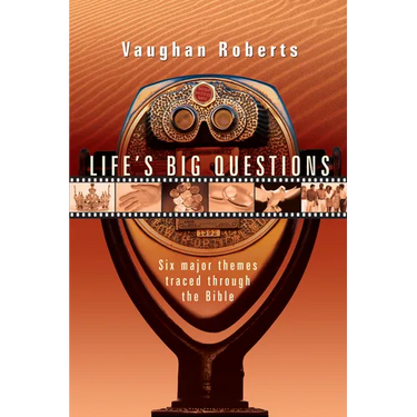 Life's Big Questions: Six Major Themes Traced Through the Bible